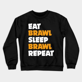 Eat, Brawl, Sleep, Brawl Repeat (Ver.1) Crewneck Sweatshirt